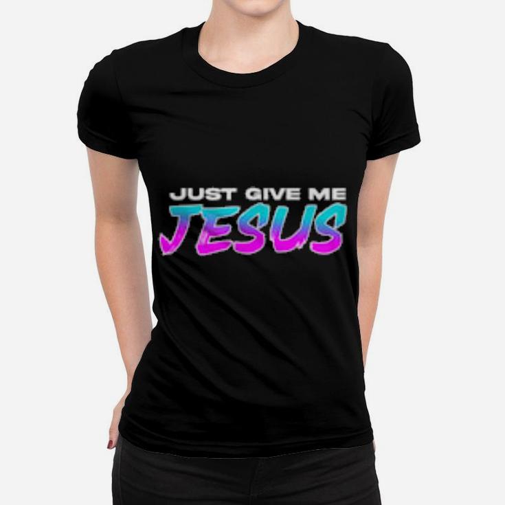 Give Me Jesus Christian   Christian Women T-shirt