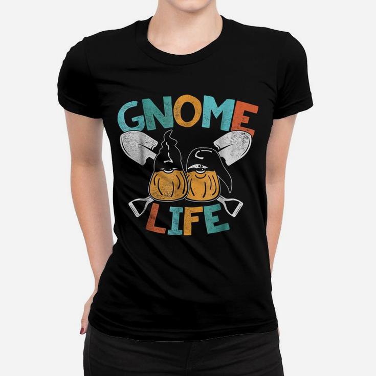 Gnome Life Funny Gardening Plants And Flowers Women T-shirt