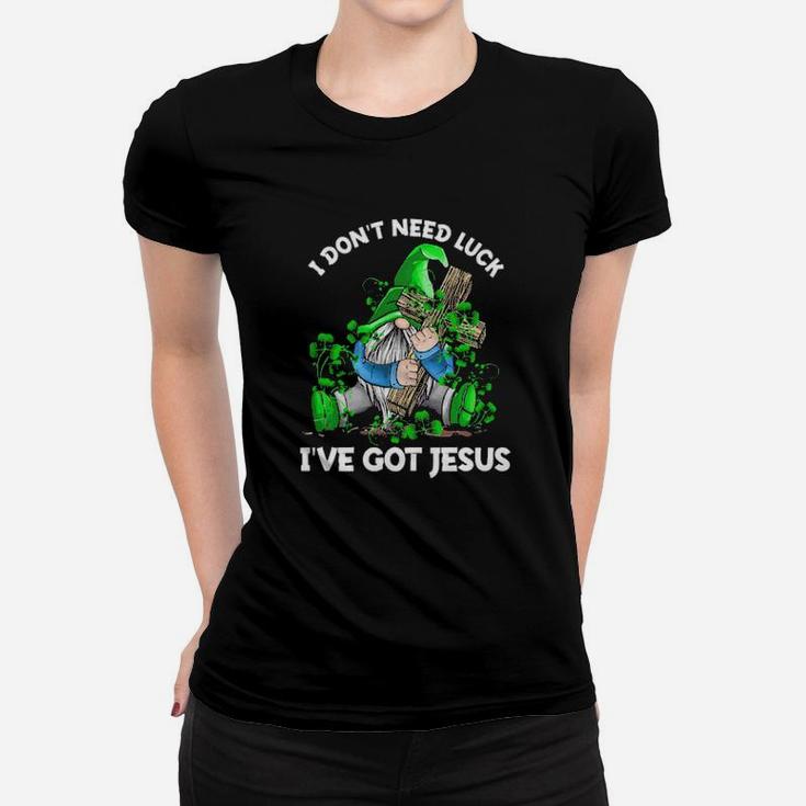 Gnomie I Dont Need Luck Ive Got Jesus Women T-shirt