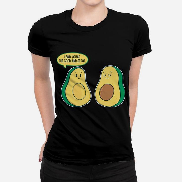 Good Kind Of Plant Based Fat - Funny Avocado Lover & Vegan Women T-shirt
