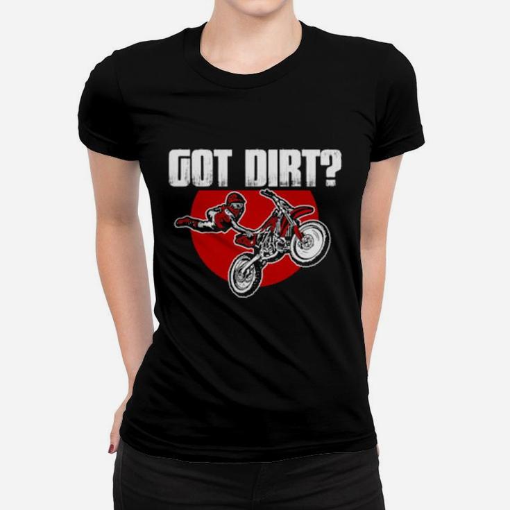 Got Dirt Bike Motorcross Racing Women T-shirt