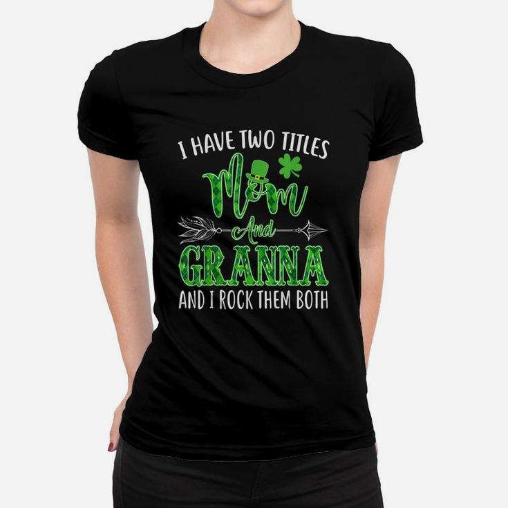 Granna - Womens I Have Two Titles Mom And Granna Tshirt Women T-shirt