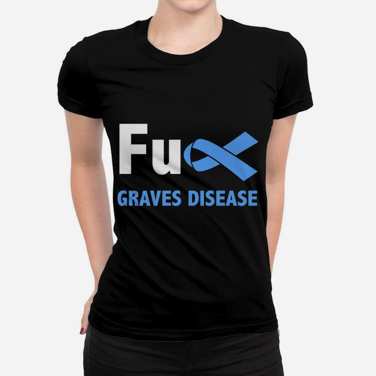 Graves Disease Awareness Begbie Disease Related Family Membe Women T-shirt