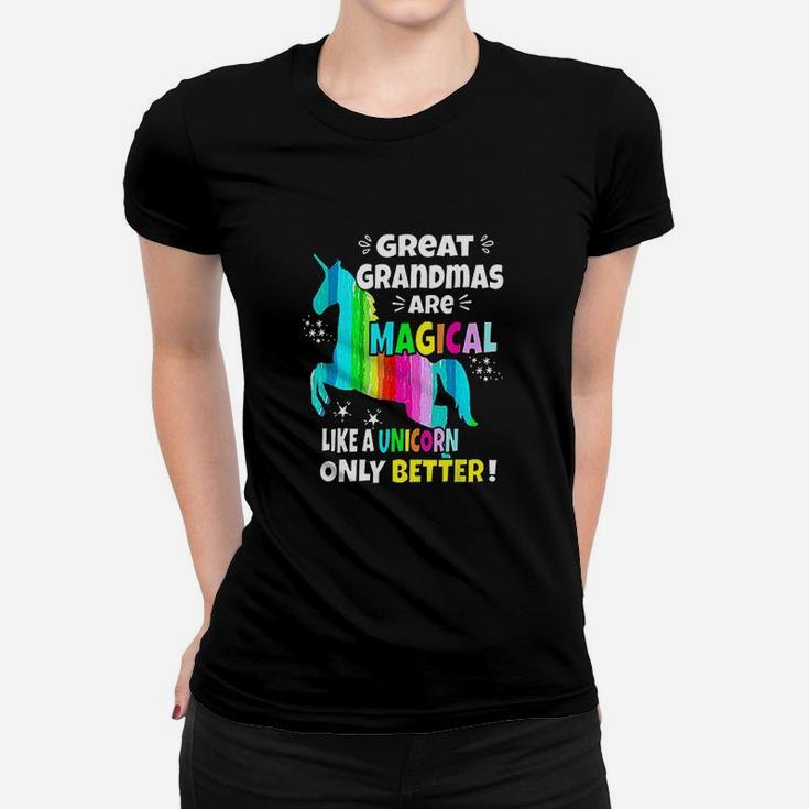 Great Grandmas Are Magical Like A Unicorn Only Better Women T-shirt