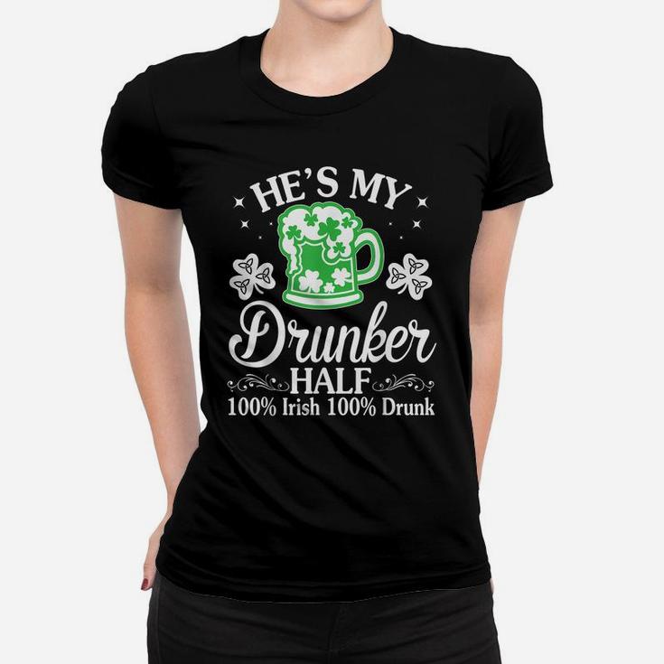 Green Beer He's My Drunker Half 100 Irish 100 Drunk Shirt Women T-shirt