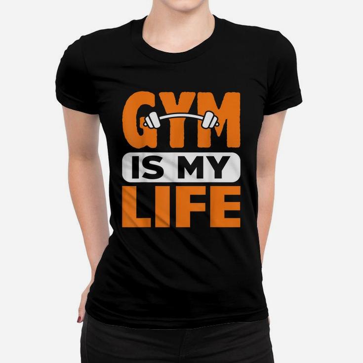 Gym Is My Life Workout Fitness Exercise Personal Trainer Women T-shirt