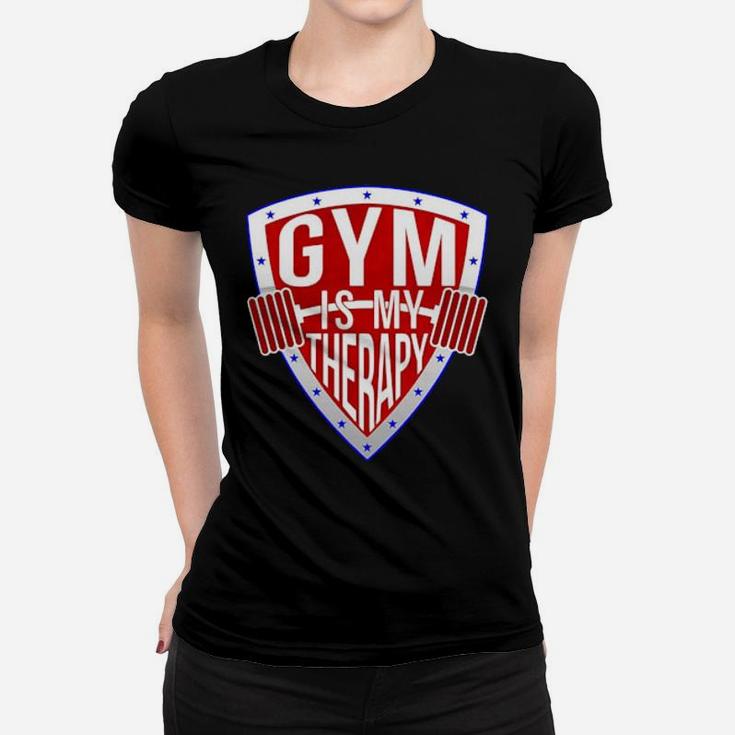 Gym Is My Therapy Women T-shirt