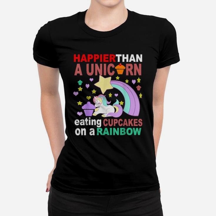 Happier Than A Unicorn Women T-shirt