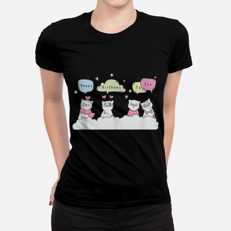 Happy Birthday To You Cats And Kittens Singing To Cat Lovers Women T-shirt