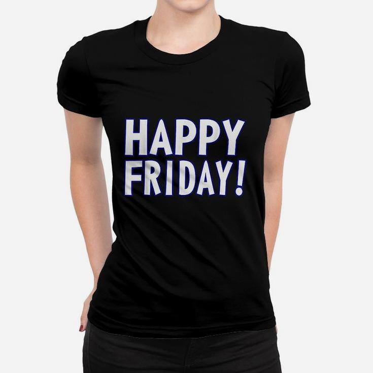 Happy Friday Weekend Celebration Work Office Women T-shirt