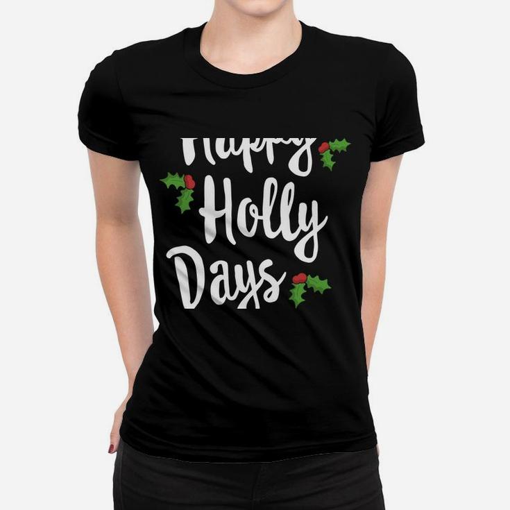 Happy Holly Days Festive Xmas Christmas Matching Family Sweatshirt Women T-shirt