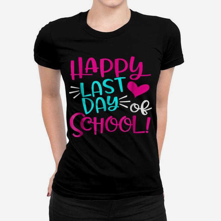 Happy Last Day Of School  For Teacher Student Gift Women T-shirt