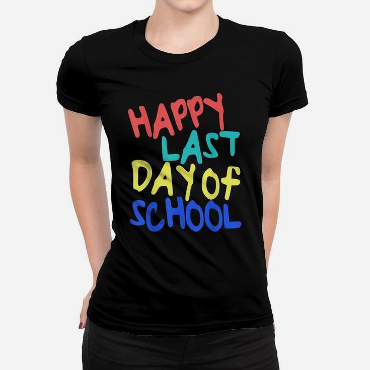 Happy Last Day Of School  Students And Teachers Gift Women T-shirt