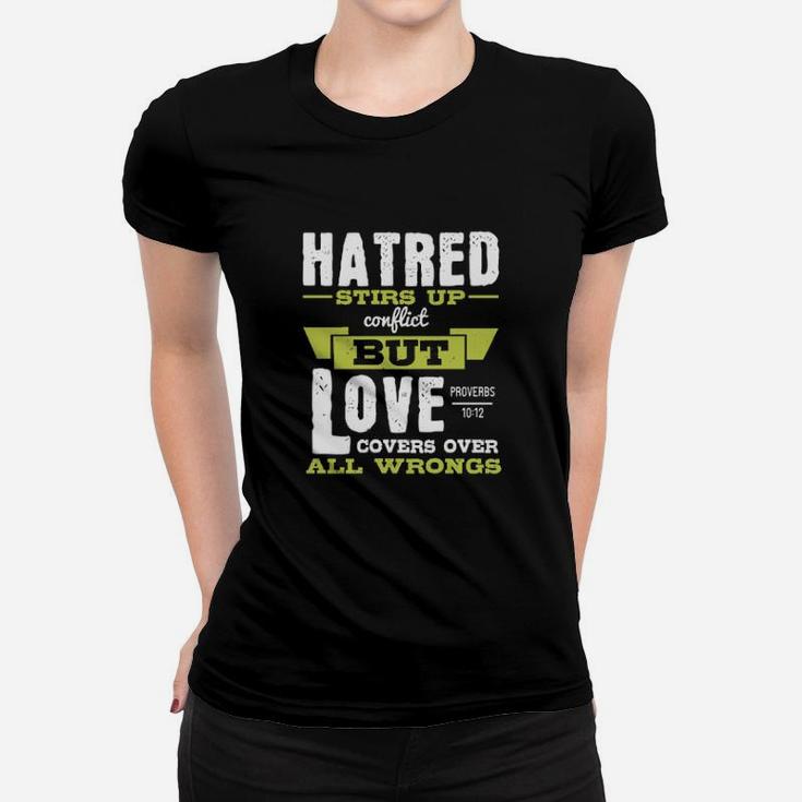Hatred Stirs Up Conflict But Love Covers Over All Wrongs Proverbs Women T-shirt