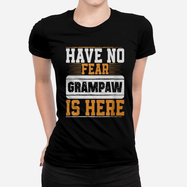 Have No Fear Grampaw Is Here Shirt Women T-shirt