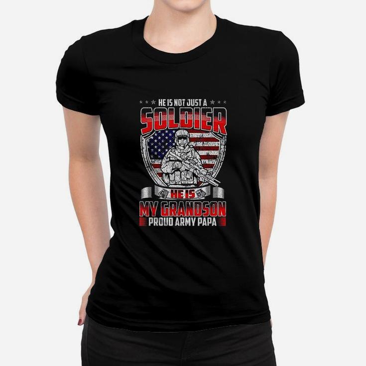 He Is Not Just A Soldier He Is My Grandson Proud Army Papa Women T-shirt