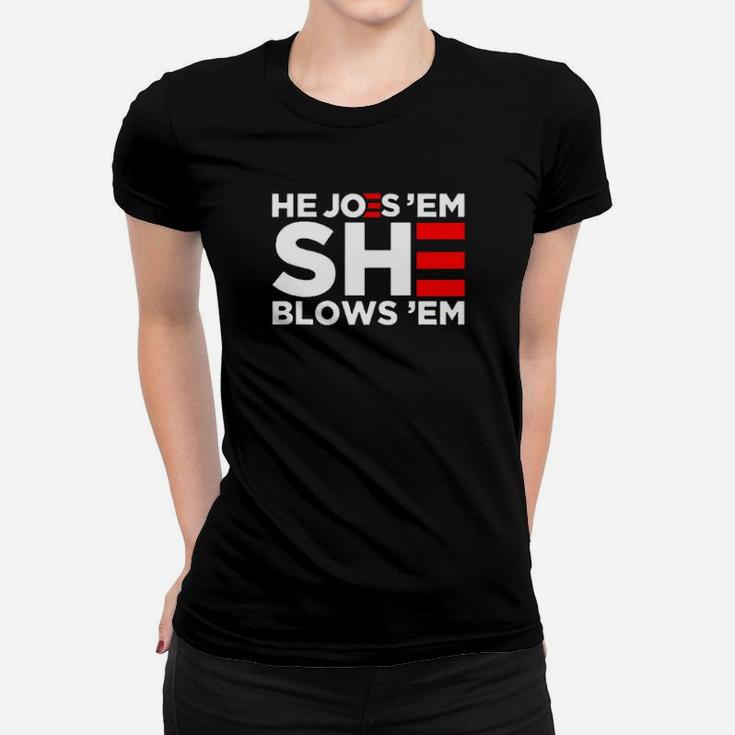 He Joes Em She Blows Em Women T-shirt
