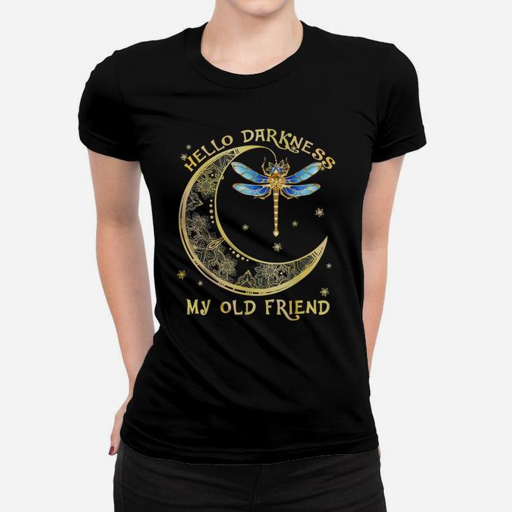 Hello Darkness My Old Friend Dragonfly Lover Women T-shirt