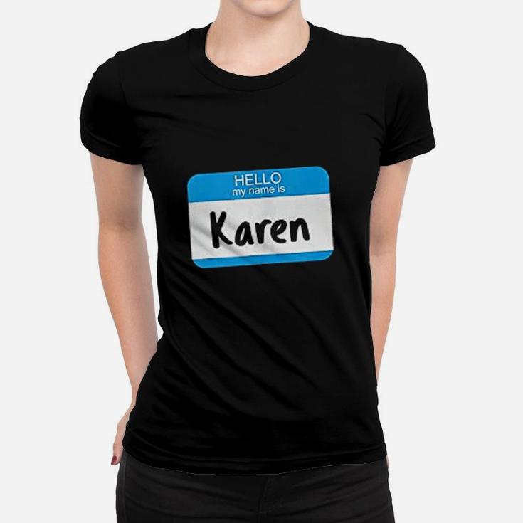 Hello My Name Is Karen Women T-shirt