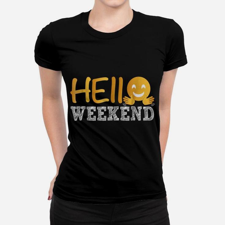 Hello Weekend  Casual Funny Friendly Women T-shirt