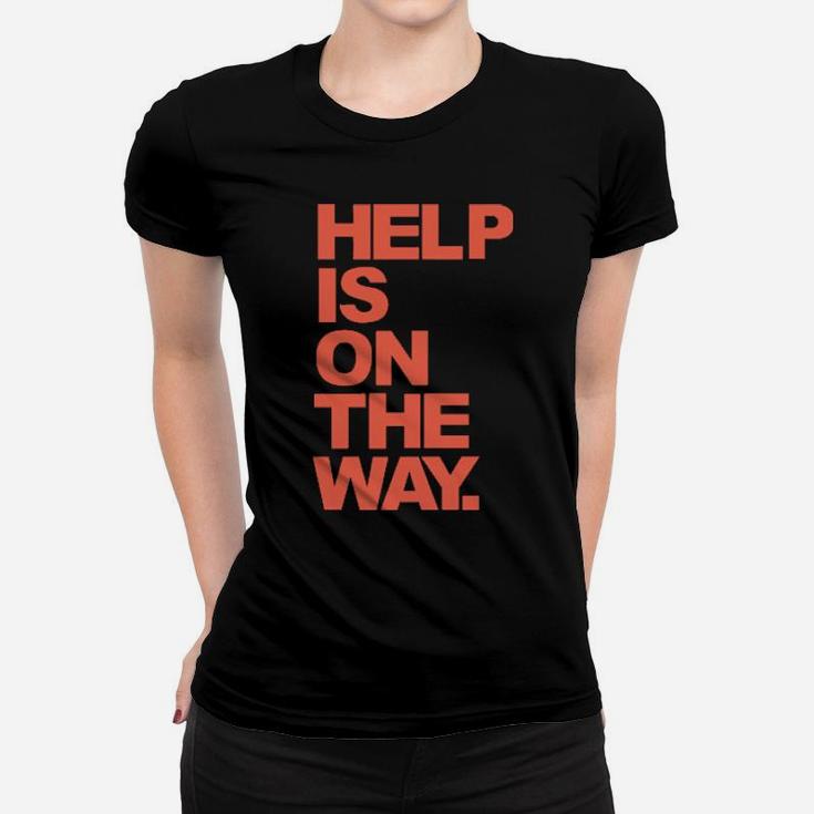 Help Is On The Way Women T-shirt