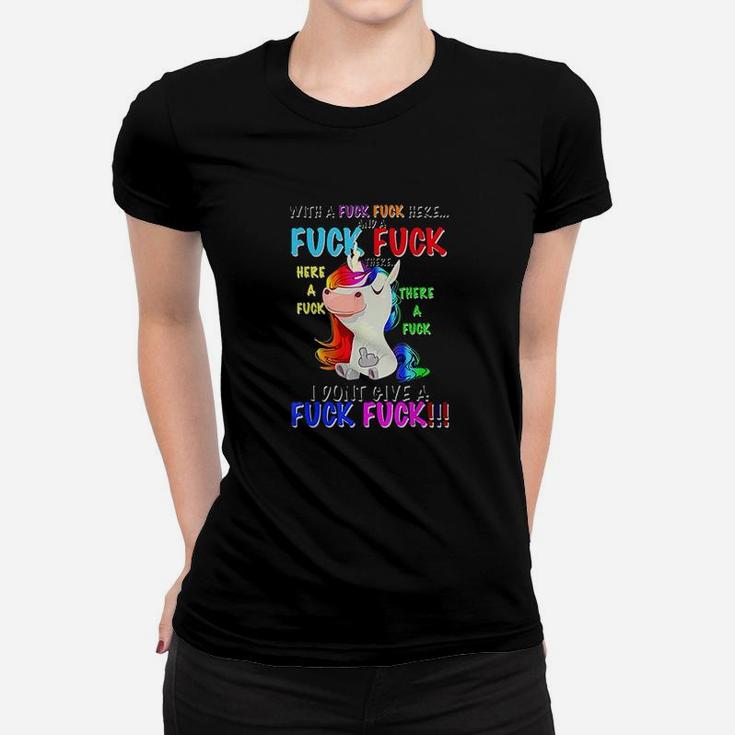 Here A F Uckthere A F Uck I Dont Give A F Uck Funny Unicorn Women T-shirt
