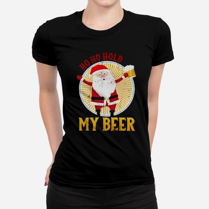 Ho Ho Hold My Beer Sarcastic Santa Bad Xmas Women T-shirt