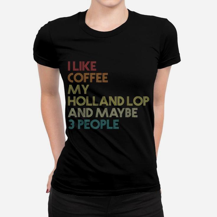 Holland Lop Rabbit Owner Coffee Lover Quote Vintage Retro Women T-shirt
