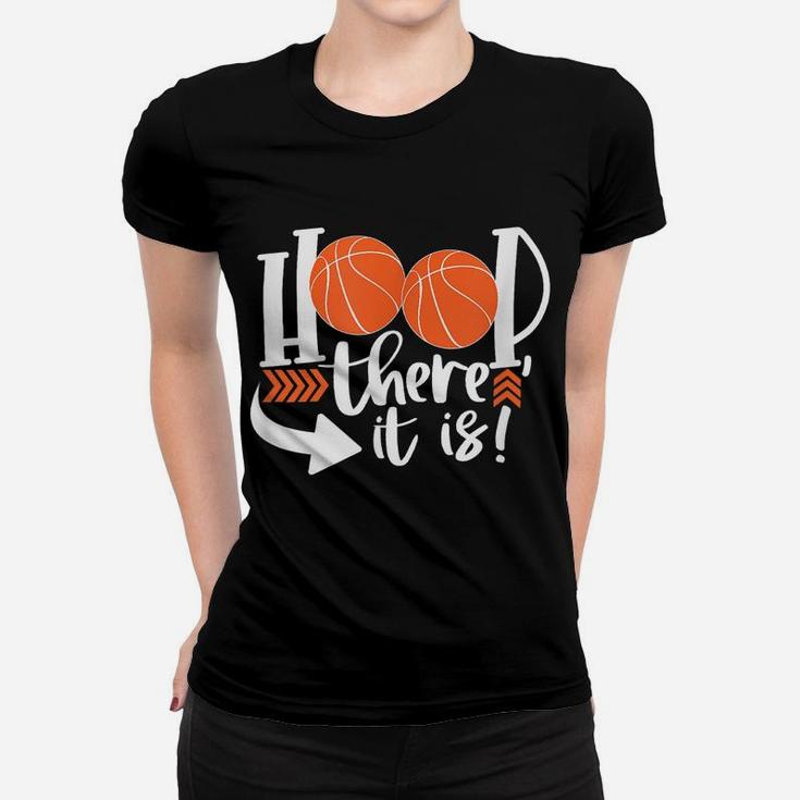 Hoop There It Is Men Basketball Sports Ball Game Women T-shirt