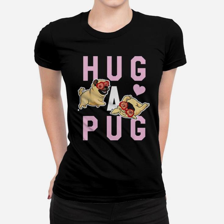 Hug A Pug  Valentines Women T-shirt