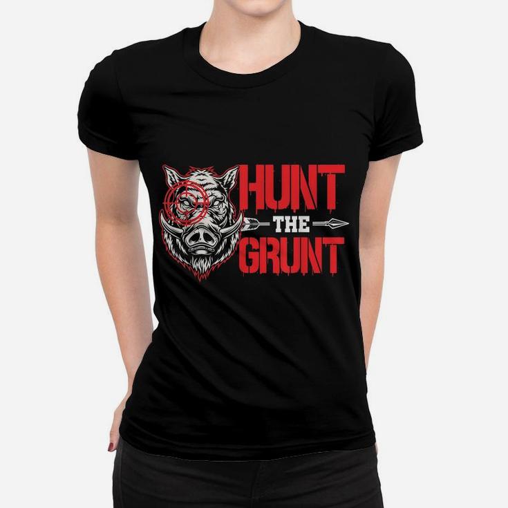 Hunt The Grunt Funny Hog Hunter Boar Hunting Women T-shirt