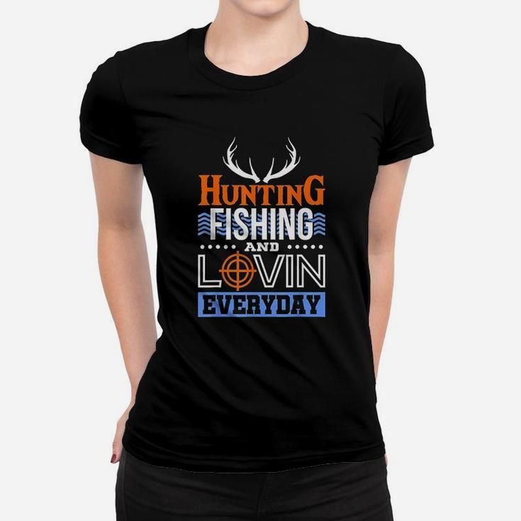 Hunting Fishing And Lovin Everyday Hunter Duck Women T-shirt