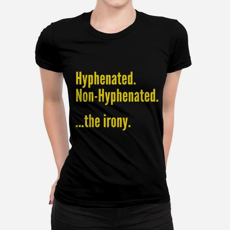 Hyphenated Nonhyphenated The Irony Grammar Pun Women T-shirt
