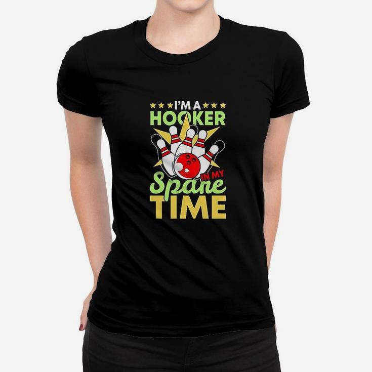 I Am A Hooker In My Spare Time Women T-shirt