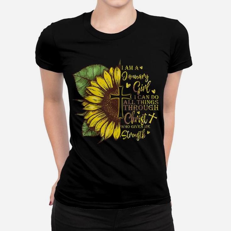 I Am A January Girl I Can Do All Things Sunflower Birthday Women T-shirt