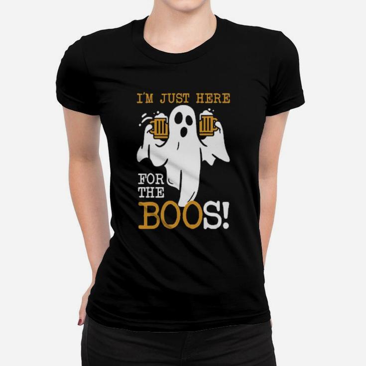 I Am Just Here For The Boos Women T-shirt