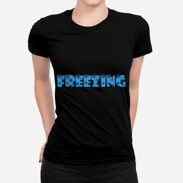 I Am Literally Freezing Cold - Warm Blooded Women T-shirt