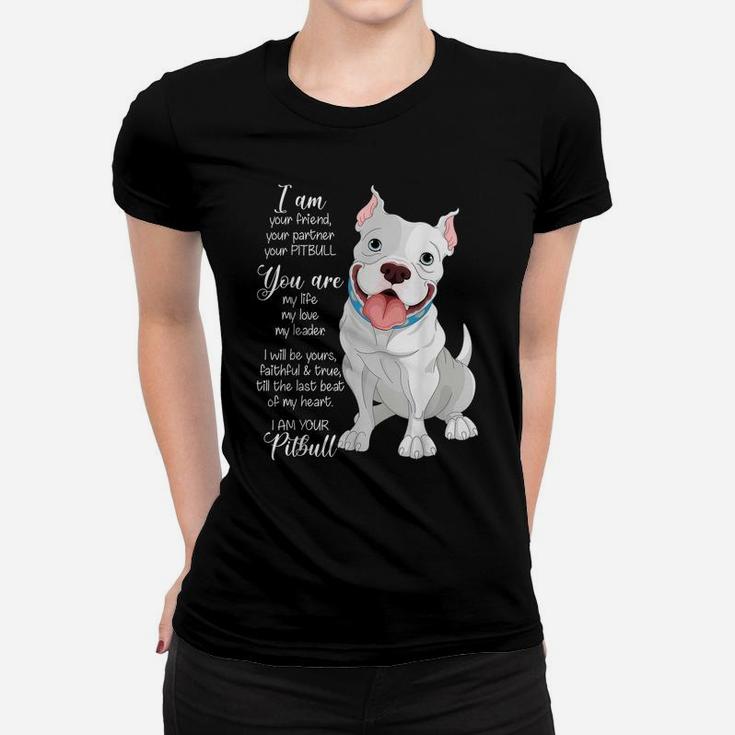 I Am Your Pitbull Your Friend Your Partner Dog Lover Gift Women T-shirt