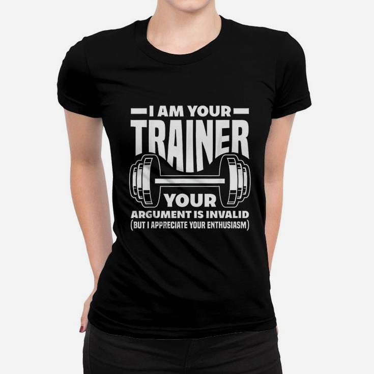 I Am Your Trainer Gym Personal Trainer Coach Women T-shirt