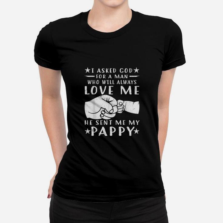 I Asked God For A Man Love Me He Sent My Pappy Women T-shirt