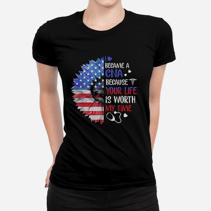 I Became A Cna Your Life Is Worth My Time 4Th Of July Women T-shirt