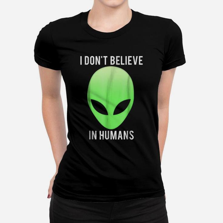 I Don't Believe In Humans T Shirt Funny Alien Space Gift Tee Women T-shirt