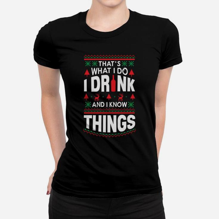 I Drink And I Know Things Party Lover Ugly Christmas Sweater Sweatshirt Women T-shirt