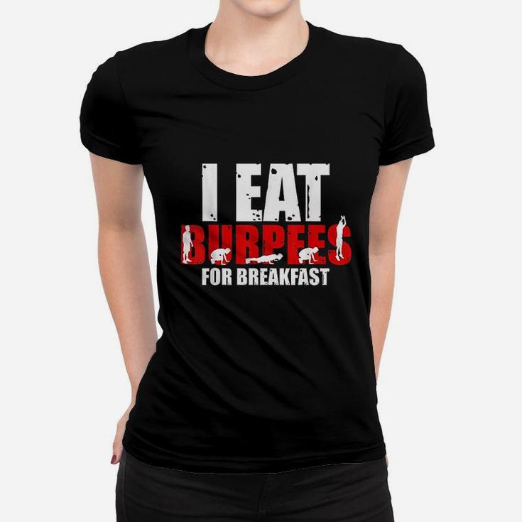 I Eat  For Breakfast Funny Workout Women T-shirt