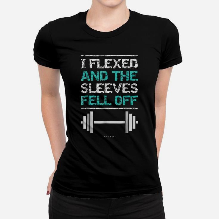 I Flexed And The Sleeves Fell Off Funny Gym Workout S Women T-shirt