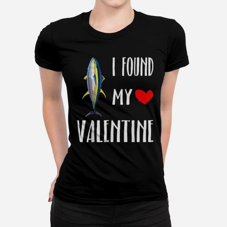 I Found My Valentine Day Yellowfin Tuna Fish Women T-shirt