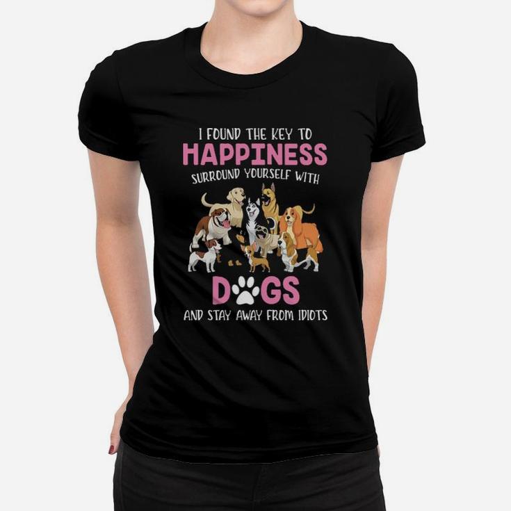 I Found The Key To Happiness Surround Yourself With Dogs Women T-shirt
