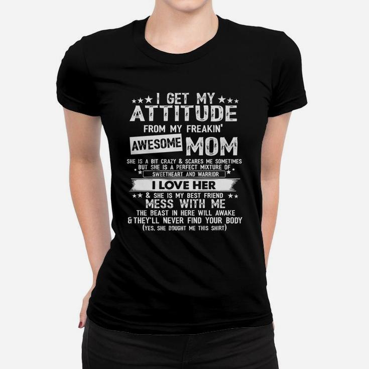 I Get My Attitude From My Freaking Awesome Mom Funny Gifts Women T-shirt