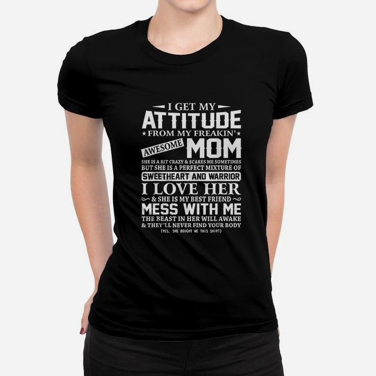 I Get My Attitude From My Freaking Awesome Mom Women T-shirt