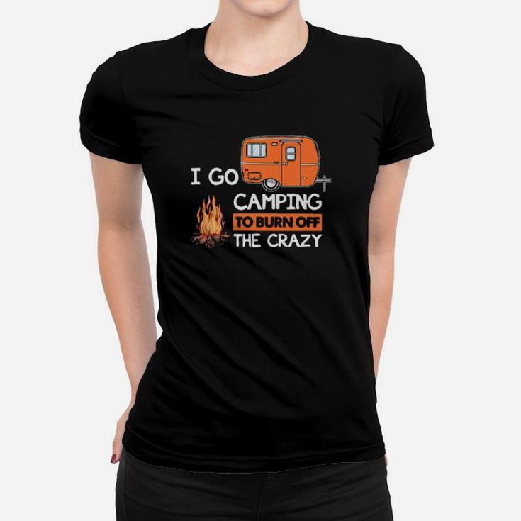 I Go Camping To Burn Off The Crazy Women T-shirt
